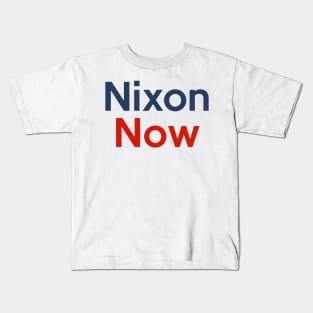 Richard Nixon Now Political Slogan Campaign Design Kids T-Shirt